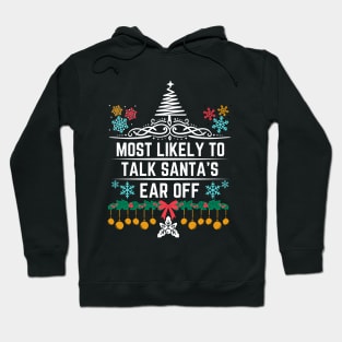 Most Likely to Talk Santa's Ear Off - Christmas Funny Jokes Gift Hoodie